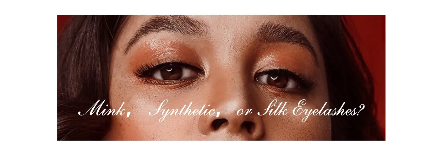 Which is Better - Mink, Synthetic or Silk Eyelashes?